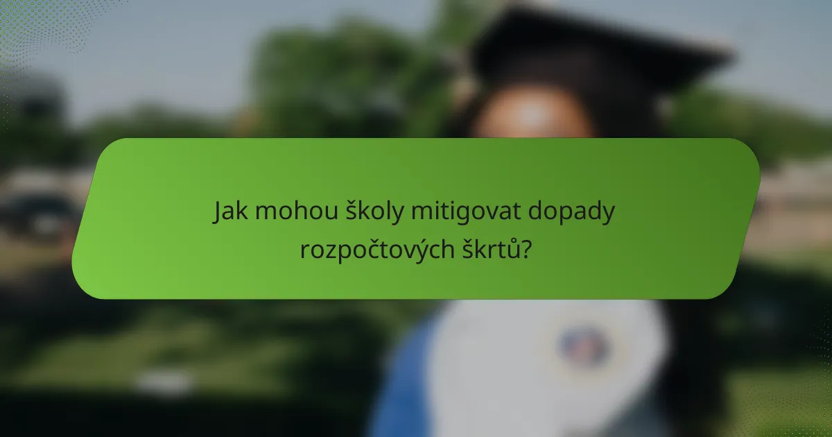 Jak mohou školy mitigovat dopady rozpočtových škrtů?