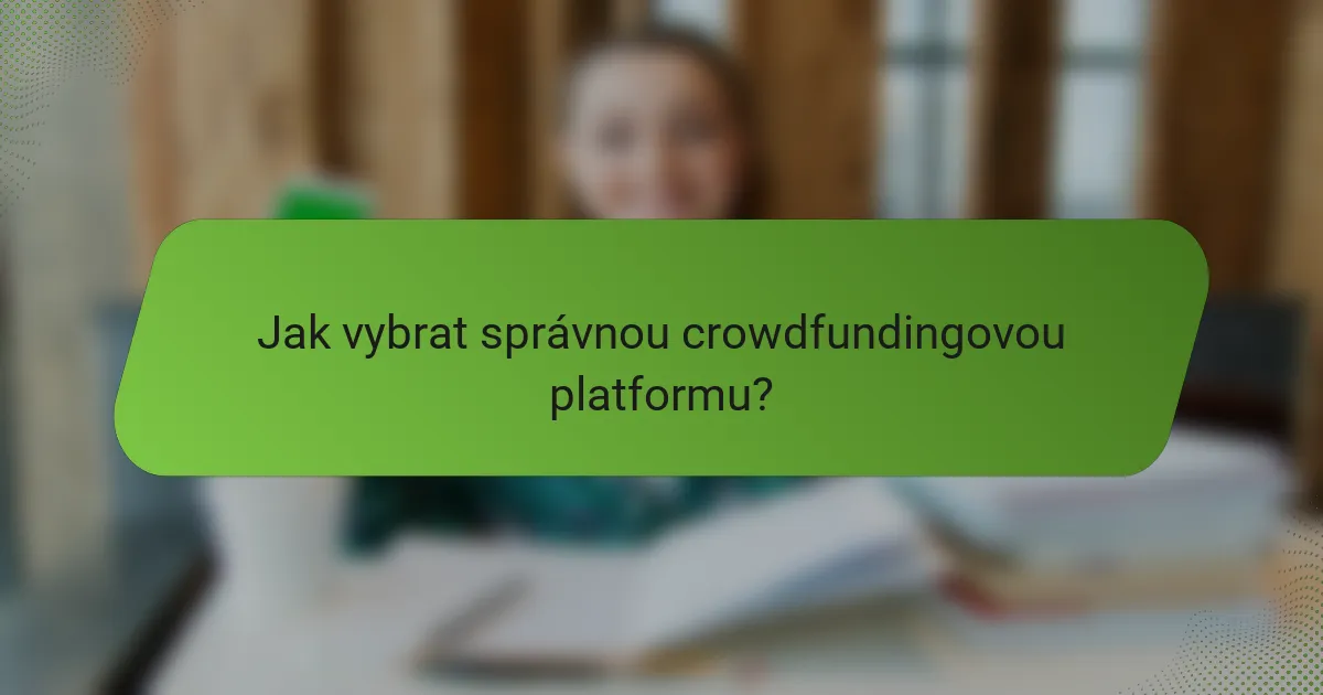 Jak vybrat správnou crowdfundingovou platformu?