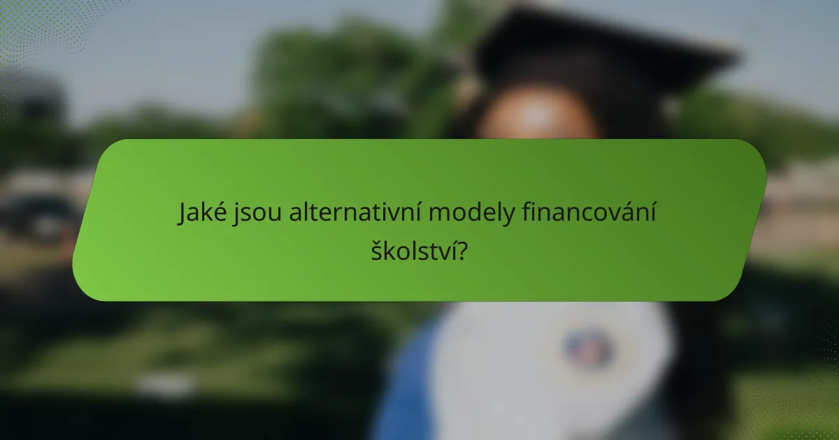 Jaké jsou alternativní modely financování školství?