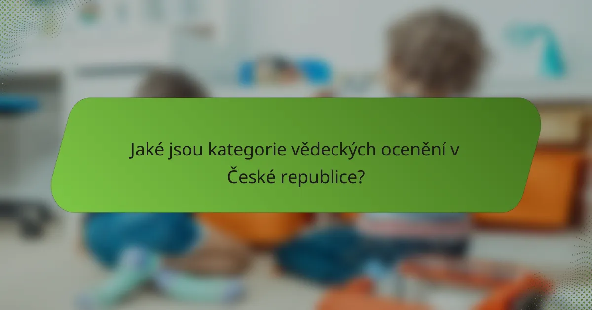 Jaké jsou kategorie vědeckých ocenění v České republice?