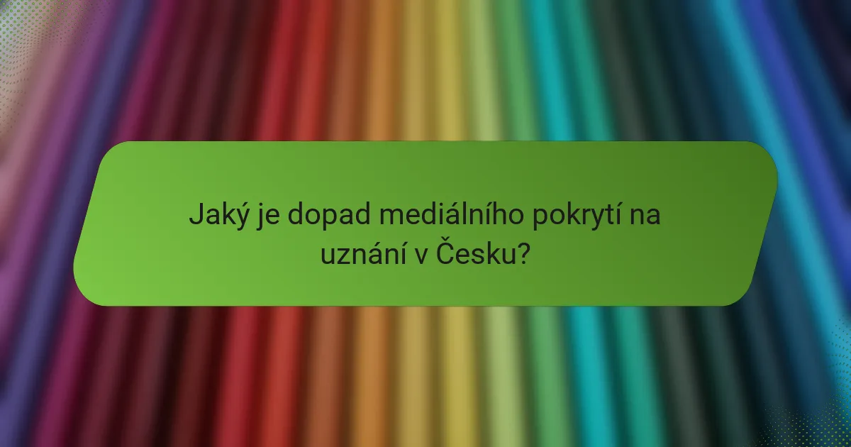 Jaký je dopad mediálního pokrytí na uznání v Česku?