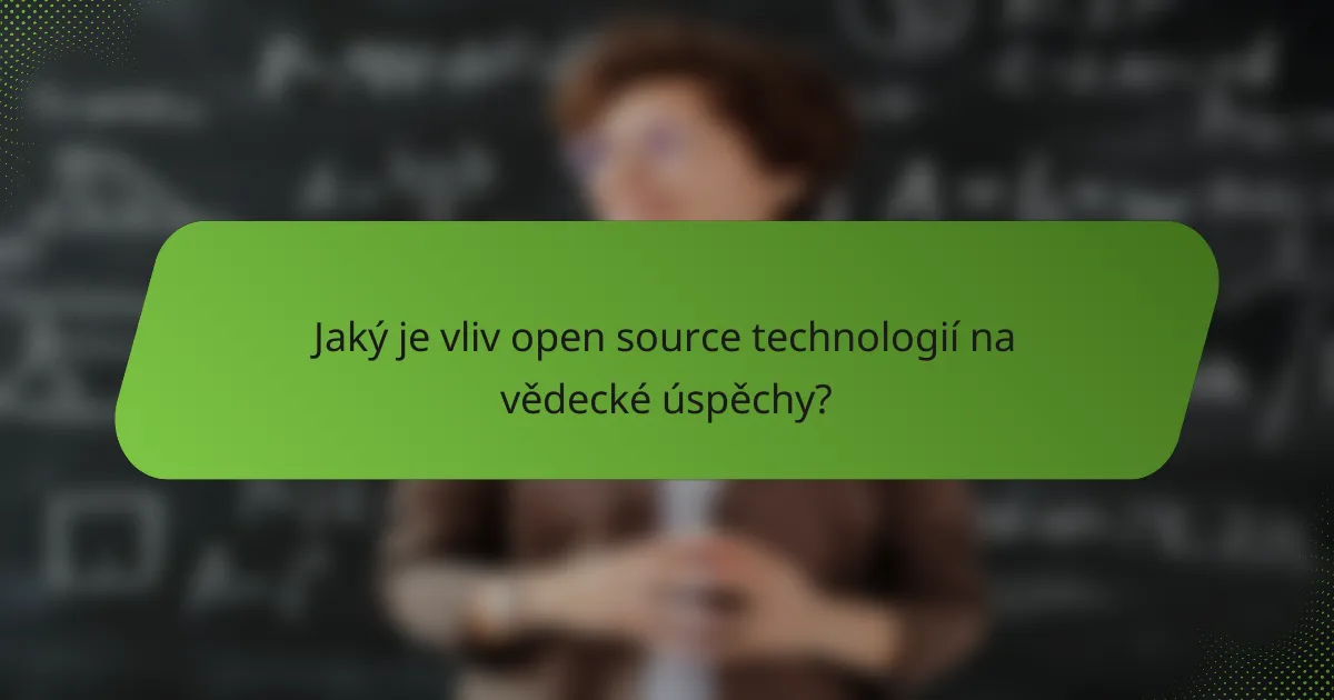 Jaký je vliv open source technologií na vědecké úspěchy?